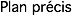 Plan précis